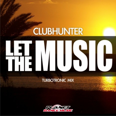 Let The Music (Turbotronic Extended Mix)