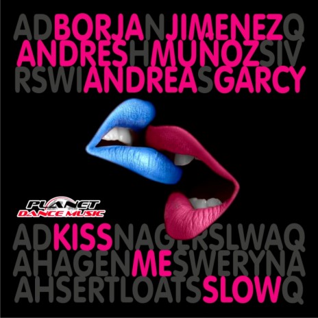 Kiss Me Slow (Original Mix) ft. Andres Muñoz | Boomplay Music
