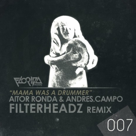Mama Was A Drummer (Filterheadz Remix) ft. Andres Campo