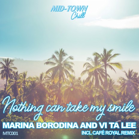 Nothing Can Take My Smile (Cafe Royal Remix) ft. Vi Ta Lee | Boomplay Music
