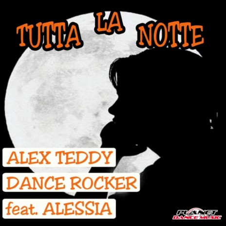 Tutta La Notte (Radio Mix) ft. Dance Rocker & Alessia | Boomplay Music