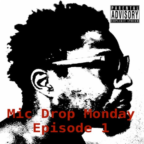 Mic Drop Monday Episode 1 ft. Sirobbie Nelsoo | Boomplay Music