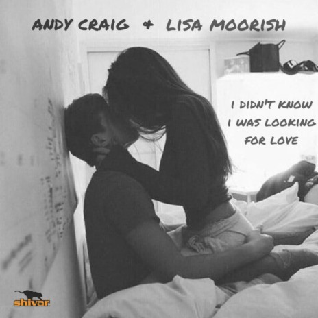 I Didn't Know I Was Looking For Love (Original Mix) ft. Lisa Moorish