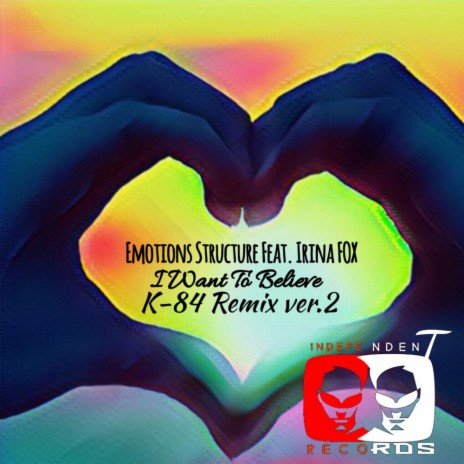 I Want To Believe (K-84 Remix) ft. Irina FOX | Boomplay Music