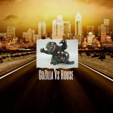 GoZilla Vs. House (Original Mix)