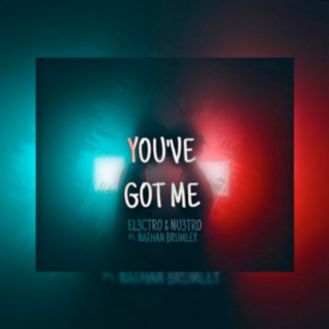 "You've Got Me" ft. Nathan Brumley | Boomplay Music