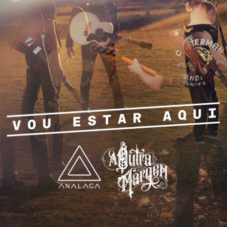 Vou Estar Aqui ft. A Outra Margem | Boomplay Music