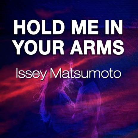 Hold Me In Your Arms | Boomplay Music