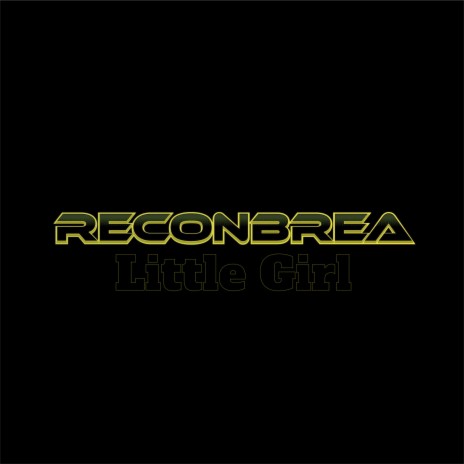 Little Girl, Reconbrea | Boomplay Music