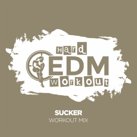 Sucker (Workout Mix Edit 140 bpm) | Boomplay Music