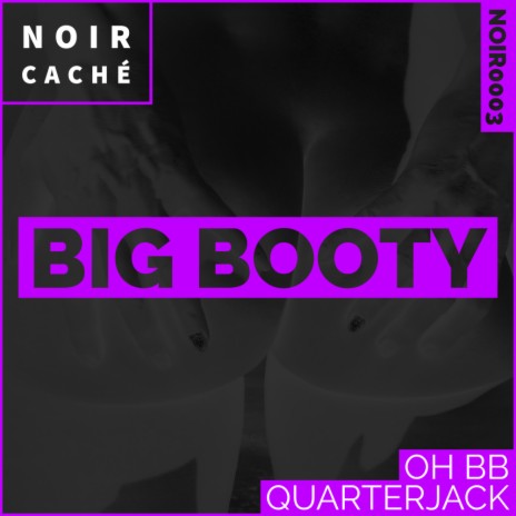 Big Booty (Original Mix) ft. Quarterjack | Boomplay Music