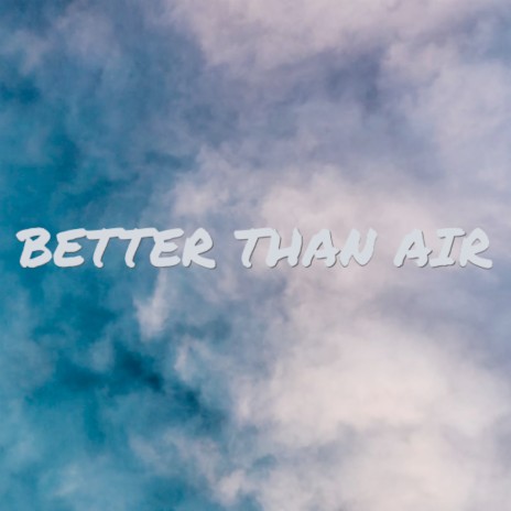 Better Than Air ft. JenPayne | Boomplay Music