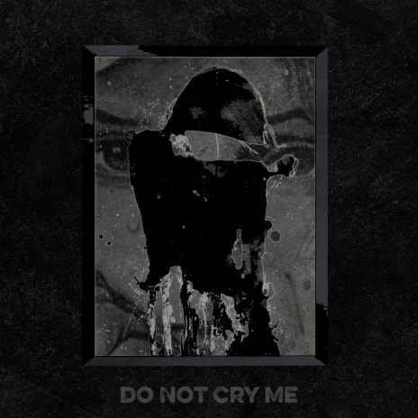 Do Not Cry Me (Original Mix) | Boomplay Music