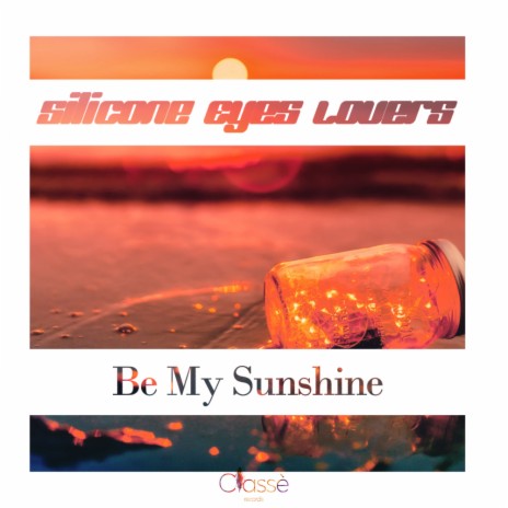 Be My Sunshine (Original Mix) | Boomplay Music