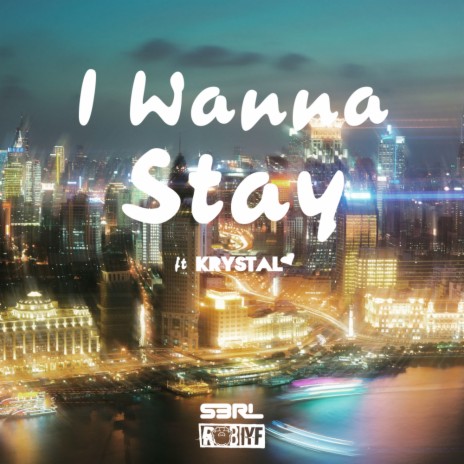 I Wanna Stay (DJ Edit) ft. Rob IYF & Krystal | Boomplay Music