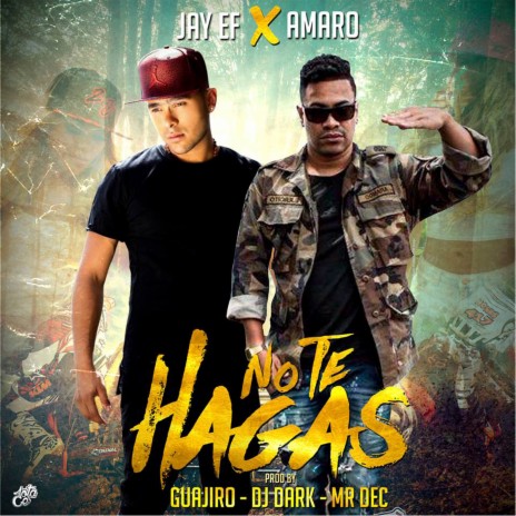 No Te Hagas ft. Amaro | Boomplay Music