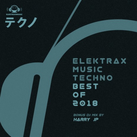 Elektrax Music Techno (Best of 2018) Mix (Continuous DJ Mix)