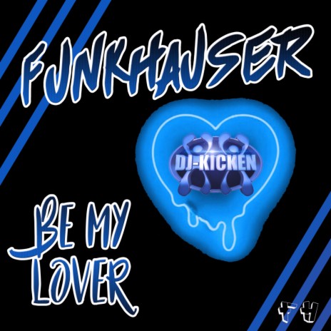 Be My Lover (DJ Kicken Extended Mix) | Boomplay Music