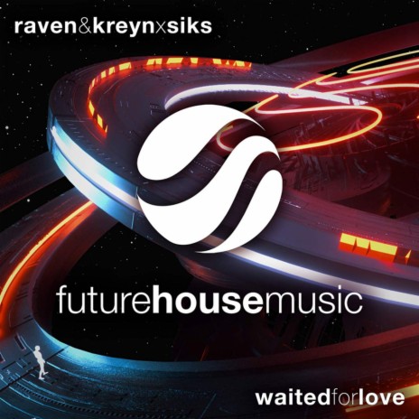 Waited For Love (Original Mix) ft. Siks | Boomplay Music