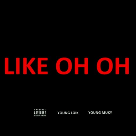 Like Oh Oh ft. Young Muky | Boomplay Music