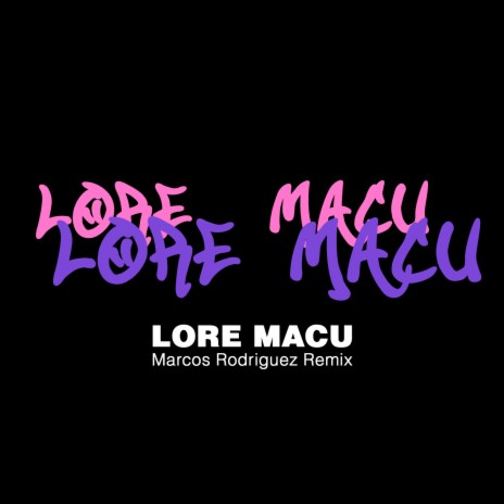 Lore, Macu (Marcos Rodriguez Remix) ft. Macu | Boomplay Music