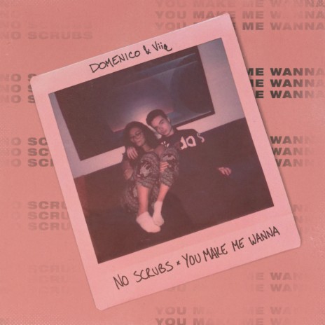 No Scrubs x You Make Me Wanna (Original Mix) ft. Viiq | Boomplay Music