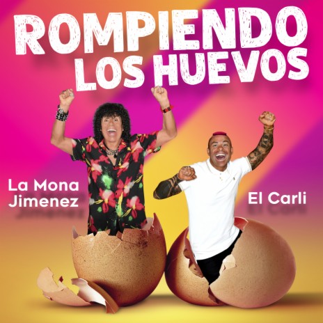 Rompiendo los Huevos ft. Carli Jiménez | Boomplay Music