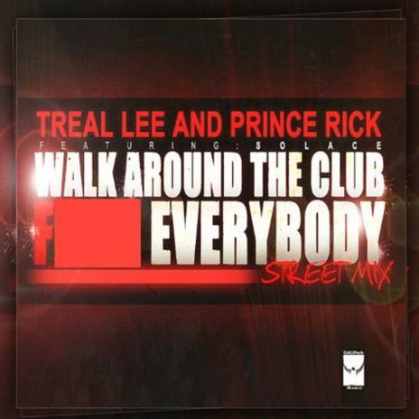 Walk Around the Club (F**k Everybody) (Street Mix) ft. Prince Rick & Solace | Boomplay Music