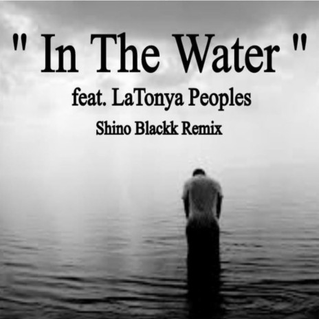 In The Water (Shinos Soakin Wet Ripp) ft. Latonya Peoples