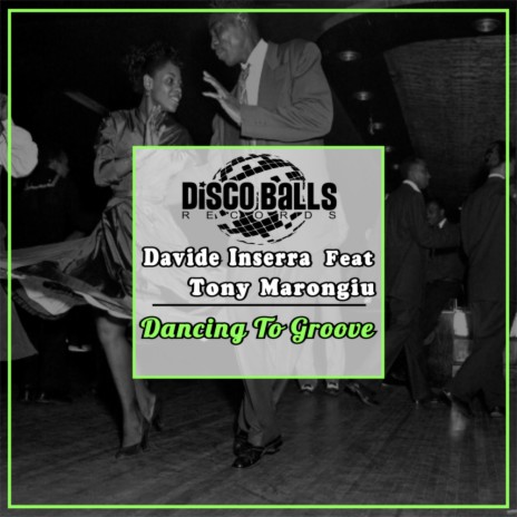 Dancing To Groove (Original Mix) ft. Tony Marongiu