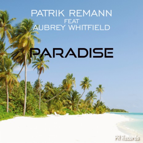 Paradise (Original Mix) ft. Aubrey Whitfield | Boomplay Music