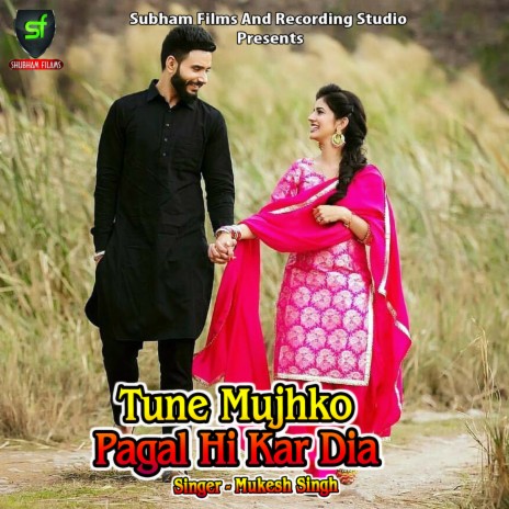 Tune Mujhko Pagal Hi Kar Dia | Boomplay Music