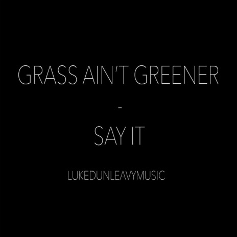 Grass Ain't Greener / Say It Mashup | Boomplay Music