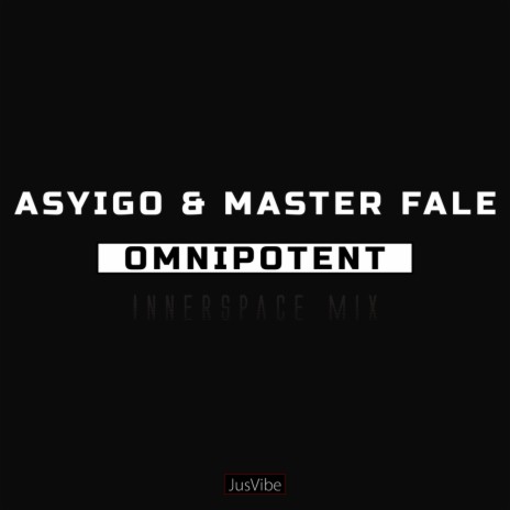 Omnipotent (Innerspace) ft. Master Fale
