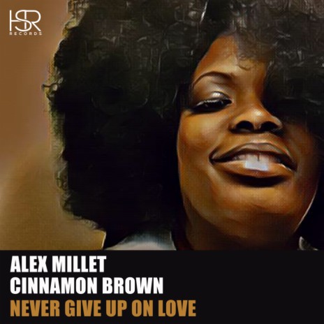 Never Give Up On Love (AM Instrumental 2019 Mix) ft. Cinnamon Brown