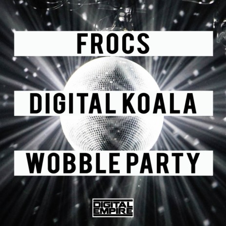 Wobble Party (Original Mix) ft. Digital Koala | Boomplay Music