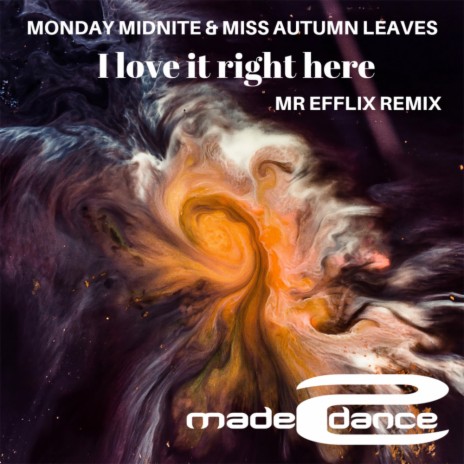 I Love It Right Here (MR EFFLIX Remix) ft. Miss Autumn Leaves | Boomplay Music