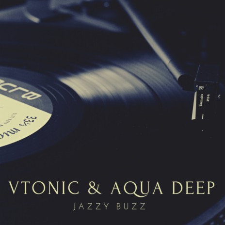 Jazzy Buzz (Original Mix) ft. Aqua Deep | Boomplay Music