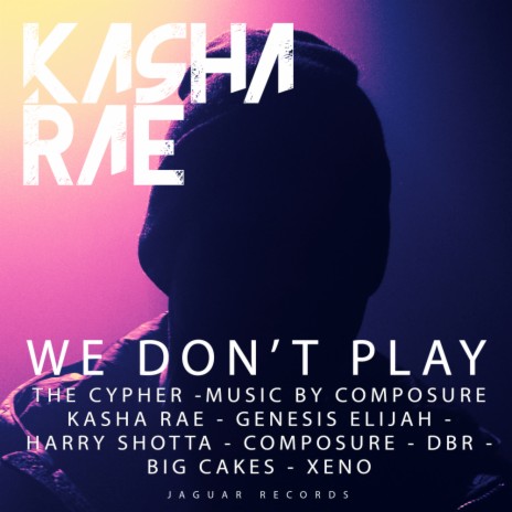 We Don't Play (The Cypher) (Radio Mix) ft. Genesis Elijah, Harry Shotta, Composure, Big Cakes, DBR & Xeno