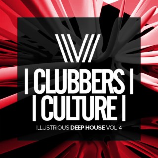 Clubbers Culture: Illustrious Deep House, Vol.4