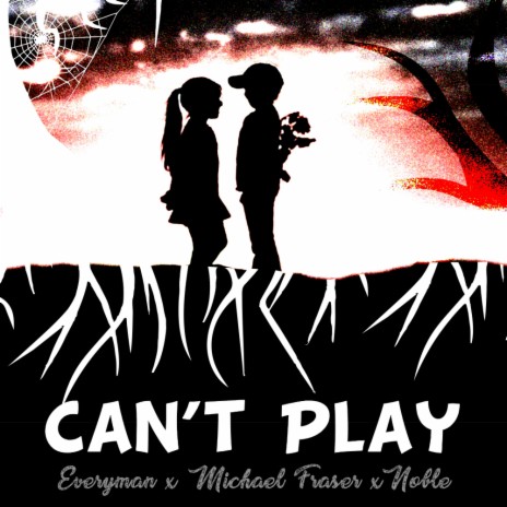 Can't Play (Original Mix) ft. MJ Noble & Michael Fraser