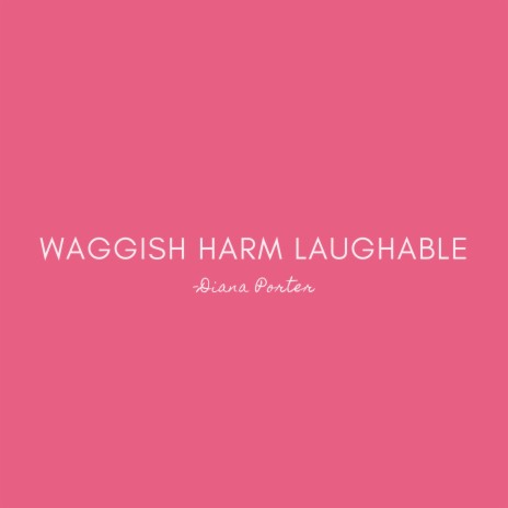 Waggish Harm Laughable | Boomplay Music