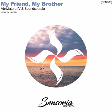 My friend, My brother (Original Mix) ft. Soundsperale | Boomplay Music