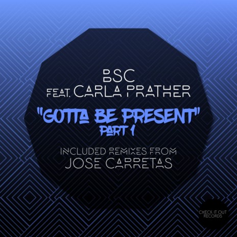 Gotta Be Present (Jose Carretas Instrumental) ft. Carla Prather | Boomplay Music