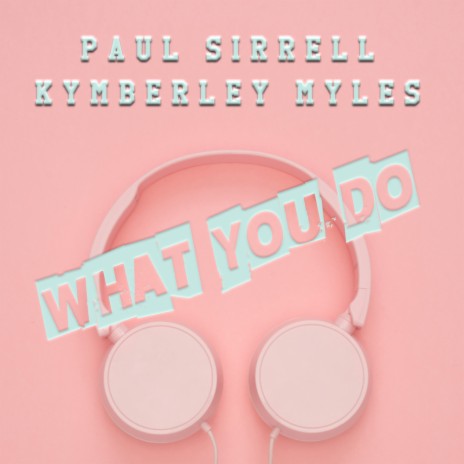 What You Do (Original Mix) ft. Kymberley Myles