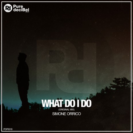 What Do I Do (Original Mix) | Boomplay Music