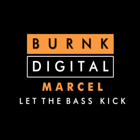 Let The Bass Kick (Original Mix)