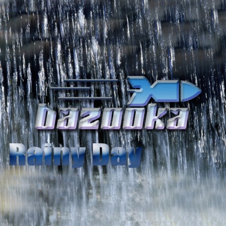 Bazooka-Rainy Day | Boomplay Music