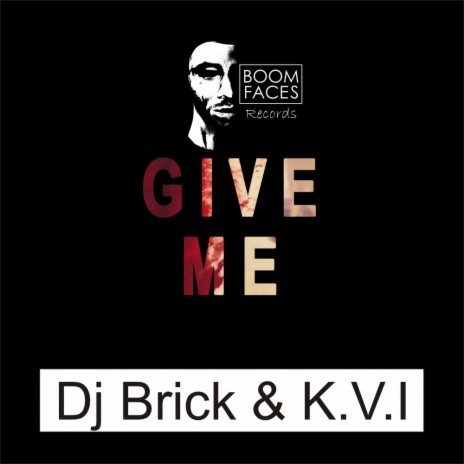 Give Me (Original Mix) ft. K.V.I | Boomplay Music