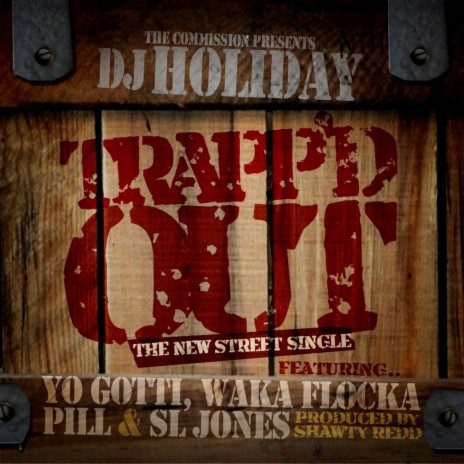 Trapped Out ft. Yo Gotti, Waka Flaka Flame, Pill & Sl Jones